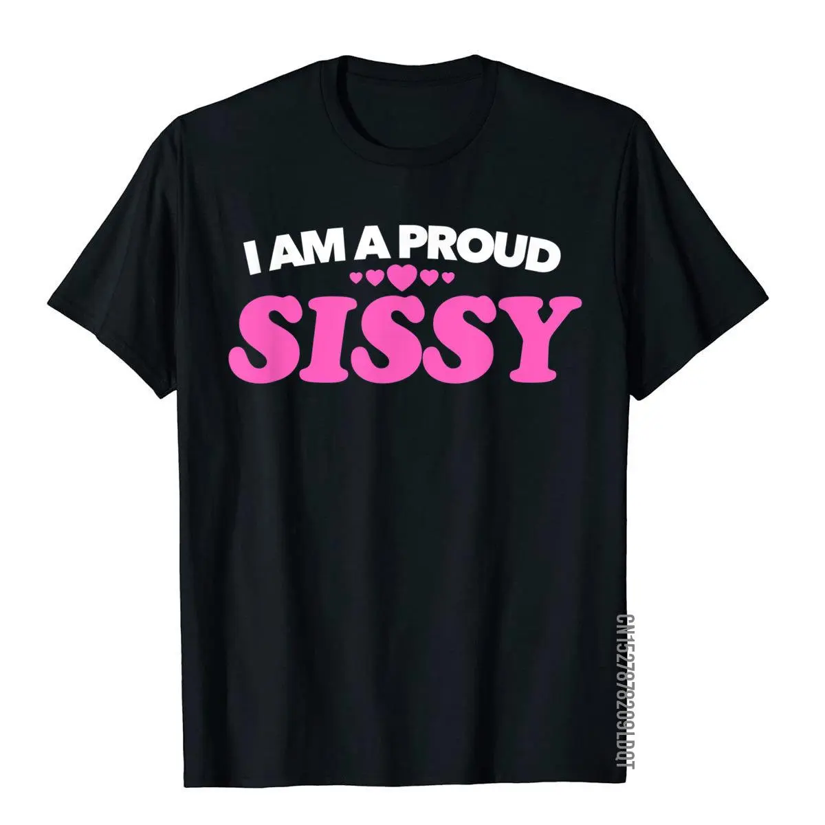 I Am A Proud Sissy T Shirt - Love Pride Gift Present Tee Funky Print T Shirt Cotton Men Tops Tees Birthday